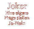 Joker Eine eigene Frage stellen Ja-Nein